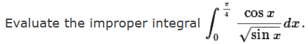 cos a
Evaluate the improper integral
Vsin a
