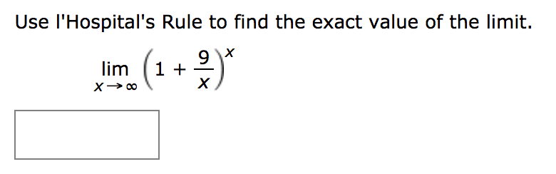 Use l'Hospital's Rule to find the exact value of the limit.
9 \X
( 1 + 2)*
lim

