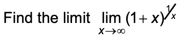 Find the limit lim (1+ x)x
