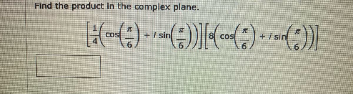 Find the product in the complex plane.
+i sin
9.
cos
CoS
+i sin
