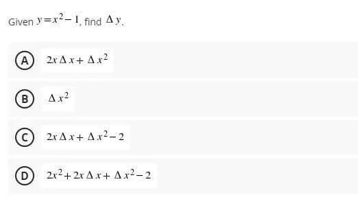 Given y=x2-1, find Ay.
A
2x Ax+ Ax2
Ax2
2x Ax+ Ax2-2
2x2+ 2x Ax+ A x2 – 2
