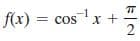 f(x) = cos
-1
TT
+
