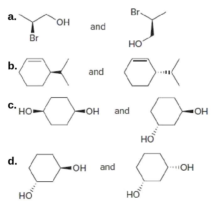 Br
a.
HO.
and
Br
Но
b.
and
C.
но
HOH
and
HO
d.
HO-
and
OH
но
но
