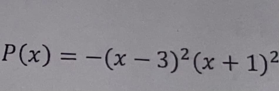 P(x) = -(x - 3)² (x + 1)²
