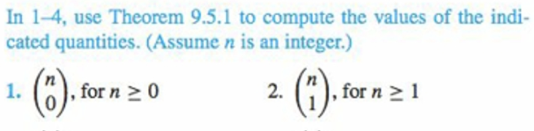 In 1-4, use Theorem 9.5.1 to compute the values of the indi-
cated quantities. (Assume n is an integer.)
(6).
(1).ca
1.
for n > 0
2.
for n > 1
