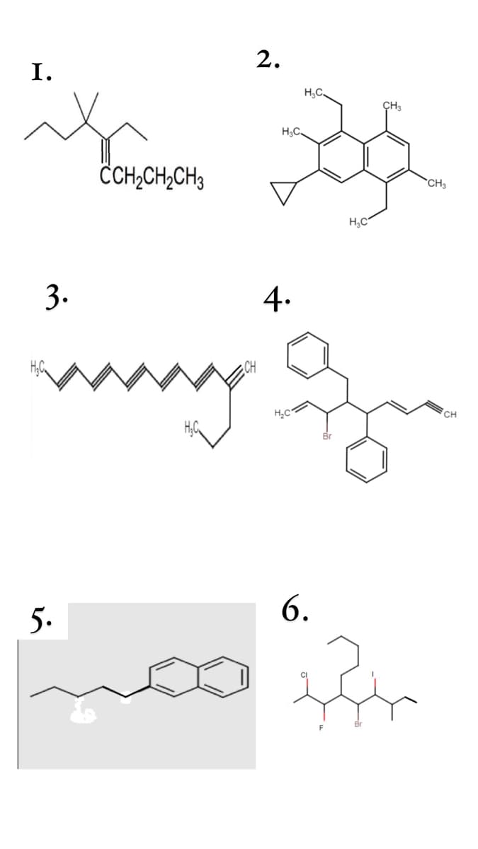 2.
I.
H,C
ÇH3
H.C
ĈCH,CH,CH3
`CH3
H,C
3.
4.
CH
5.
6.
