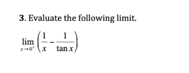 3. Evaluate the following limit.
(-
1
lim
x-0* x
tan x
