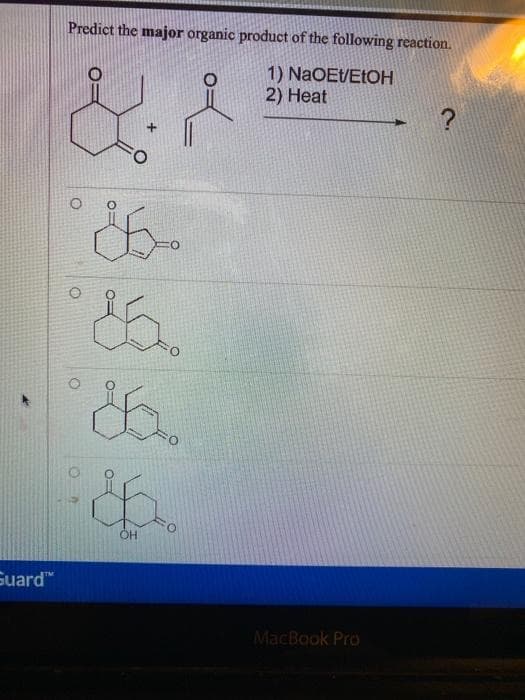 Predict the major organic product of the following reaction.
1) NaOEt/EIOH
2) Нeat
Suard
MacBook Pro
