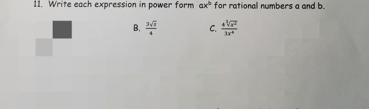 11. Write each expression in power form axb for rational numbers a and b.
3V5
B.
4
C.
3x4
