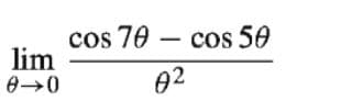 cos 70 – cos 50
lim
02
