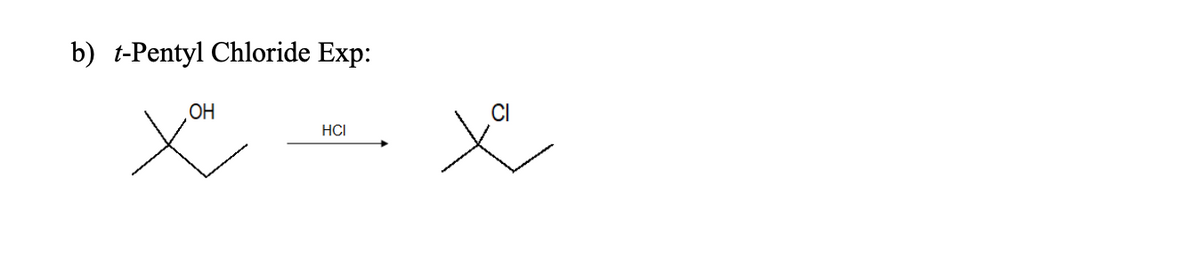 b) t-Pentyl Chloride Exp:
OH
HCI
