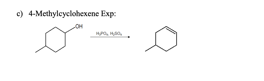 c) 4-Methylcyclohexene Exp:
HOʻ
H;PO4, H2SO4
