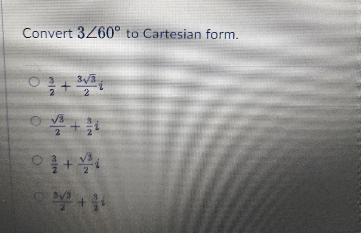 Convert 3/60° to Cartesian form.
