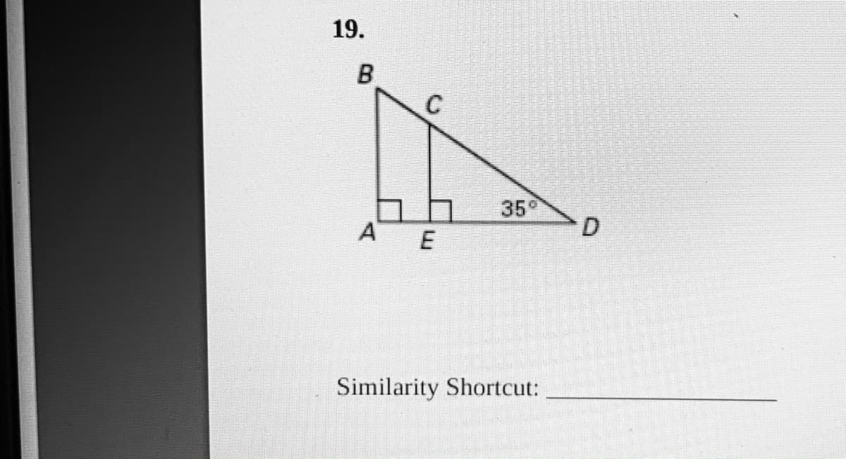 19.
B
C
35
A E
Similarity Shortcut:
D.
