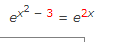 er? -3 = e2x

