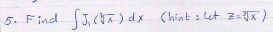 5. Find J, (a) dx Chint :let z=x)
