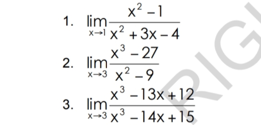 x² - 1
1. lim
x--1 x2 + 3x – 4
x3 - 27
|
|
2. lim
x→3 x2 - 9
3 –13x +12
-
3. lim-
x-3 x° -14x + 15
X→3
RIG
