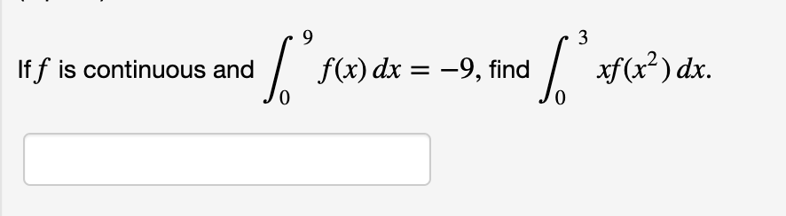 3
xf(x2)dx
df(x) dx = -9, find
If f is continuous and
0
