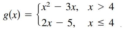 - Зх, х > 4
g(x)
(2x
2х — 5, х S 4
