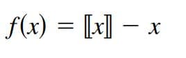 f(x) = [x] – x
