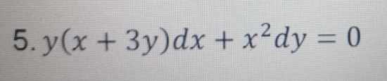 5. y(x + 3y)dx + x²dy = 0
