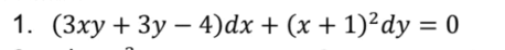 1. (Зху + 3у — 4)dx + (х + 1)2dy %3D0
