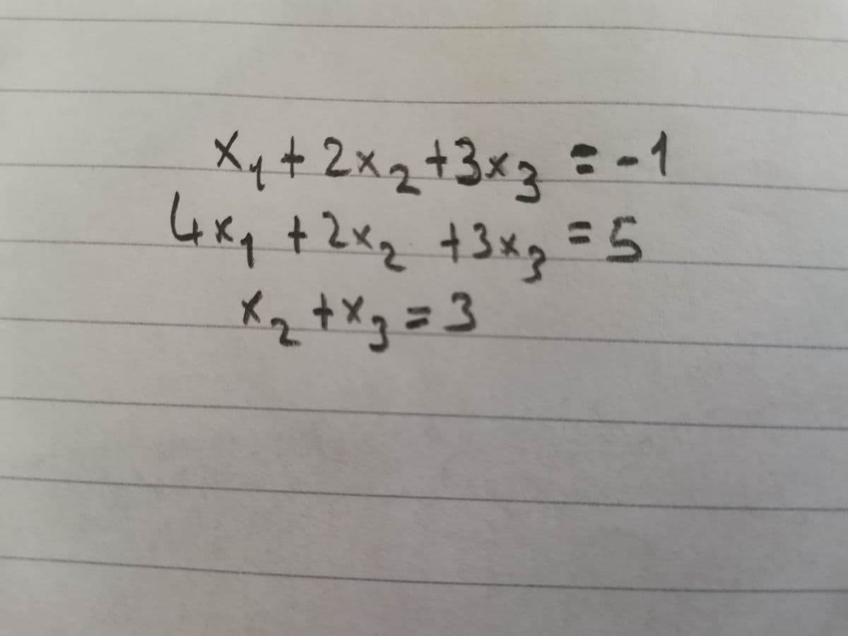 X₁ + 2x₂+3x3 = -1
4x₁ + 2x₂ + 3x₂ = 5
x ₁₂ + x3 = 3
X