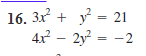 16. 3x + y = 21
4x – 2y? = -2
-2
