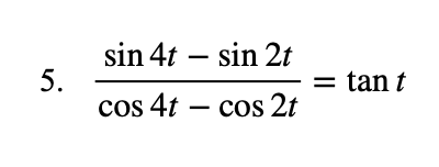 sin 4t – sin 2t
= tan t
cos 4t – cos 2t
5.
