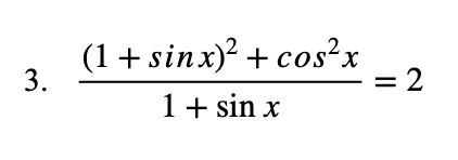 (1+ sinx)? + cos²x
= 2
1+ sin x
3.

