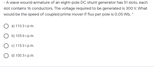 A wave wound armature of an eight-pole DC shunt generator has 51 slots, each
