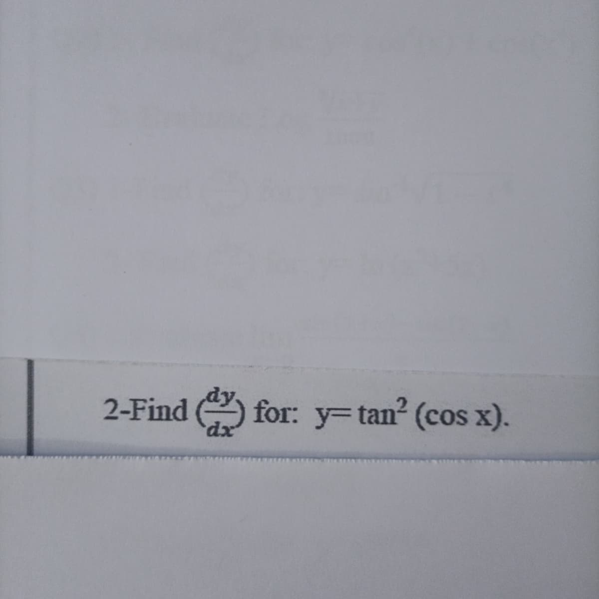 2-Find O for: y=tan? (cos x).
