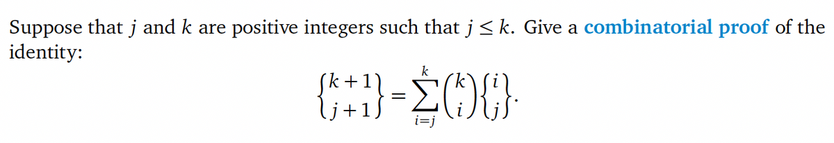 Suppose that j and k are positive integers such that j< k. Give a combinatorial proof of the
identity:
k
Sk+1°
i=j
