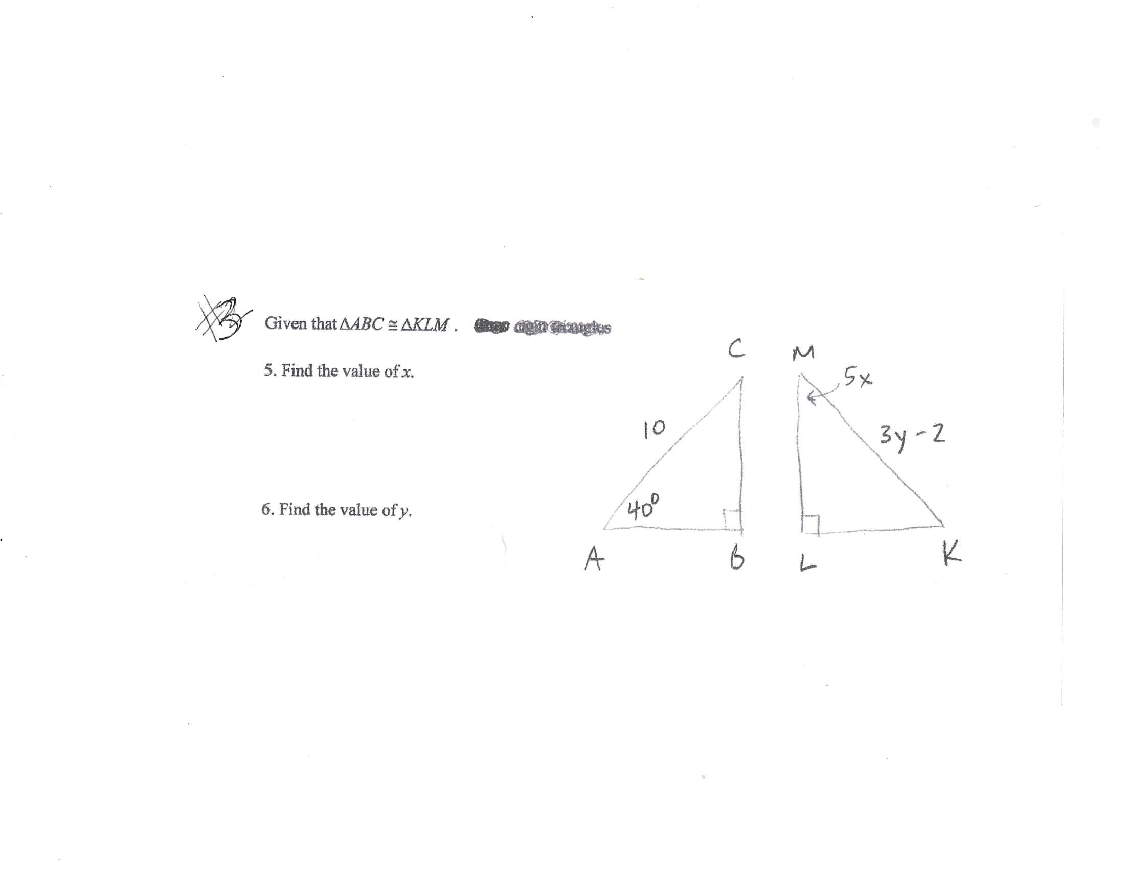 Given that AABC = AKLM . ge nGiatglus
5. Find the value of x.
10
3y-2
6. Find the value of y.
400
A
K
