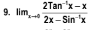 2Tan-'x – x
9. lim,
2х-Sin 'x
