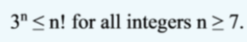 3" < n! for all integers n> 7.
