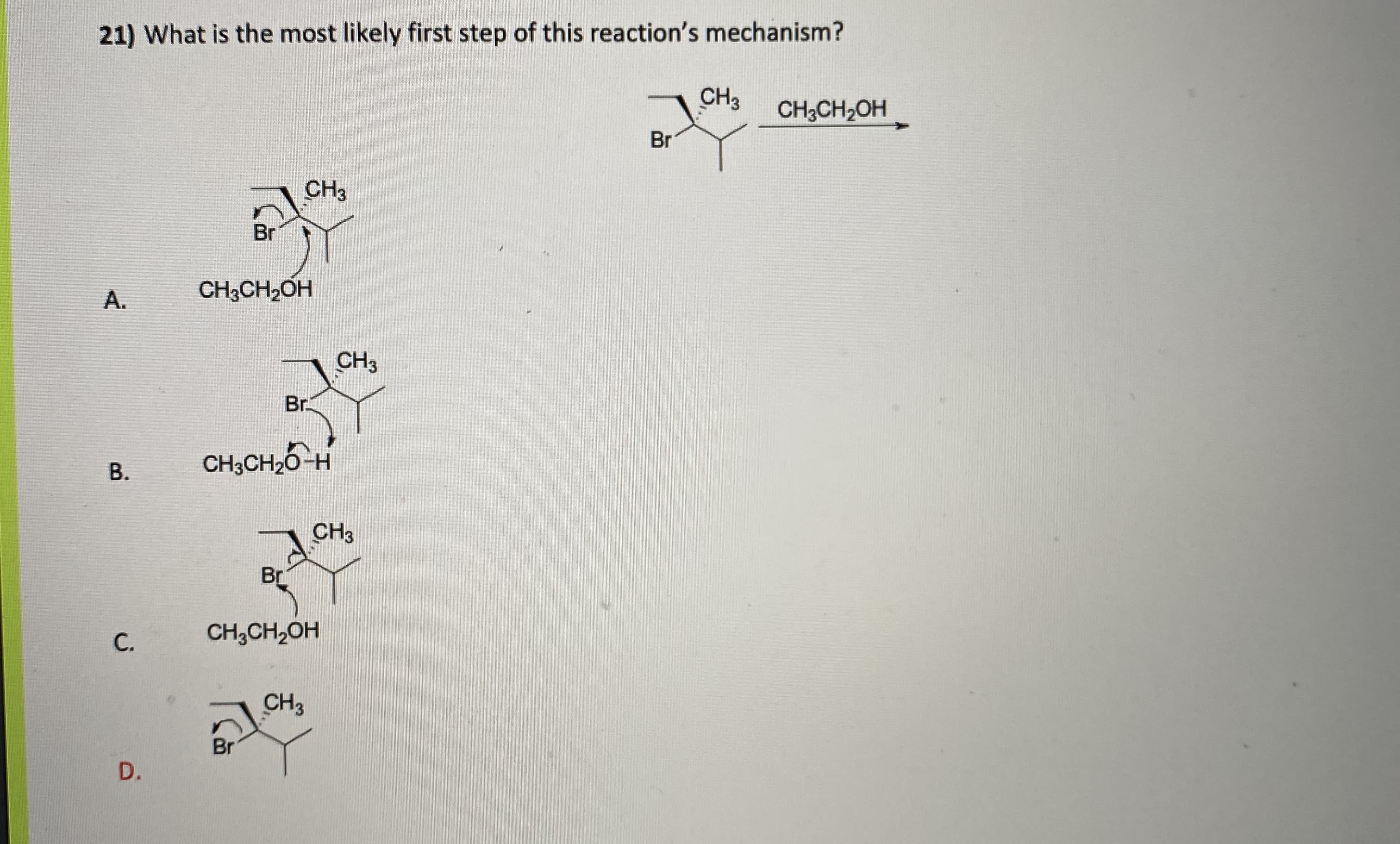 What is the most likely first step of this reaction's mechanism?
CH3
CH;CH2OH
Br
