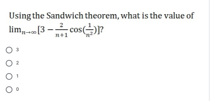 Using the Sandwich theorem, what is the value of
lim,[3 -2 cos(:
n+1
