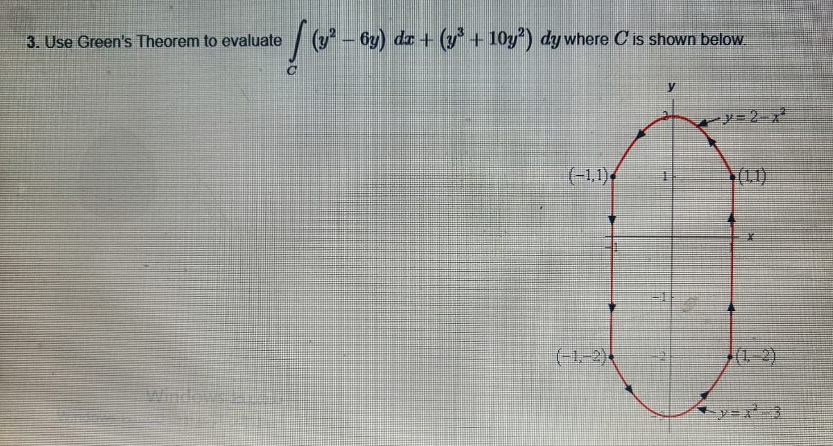 3. Use Green's Theorem to evaluate
6y) de + (y + 10y) dy where C is shown below
y
( 2. 2)५
