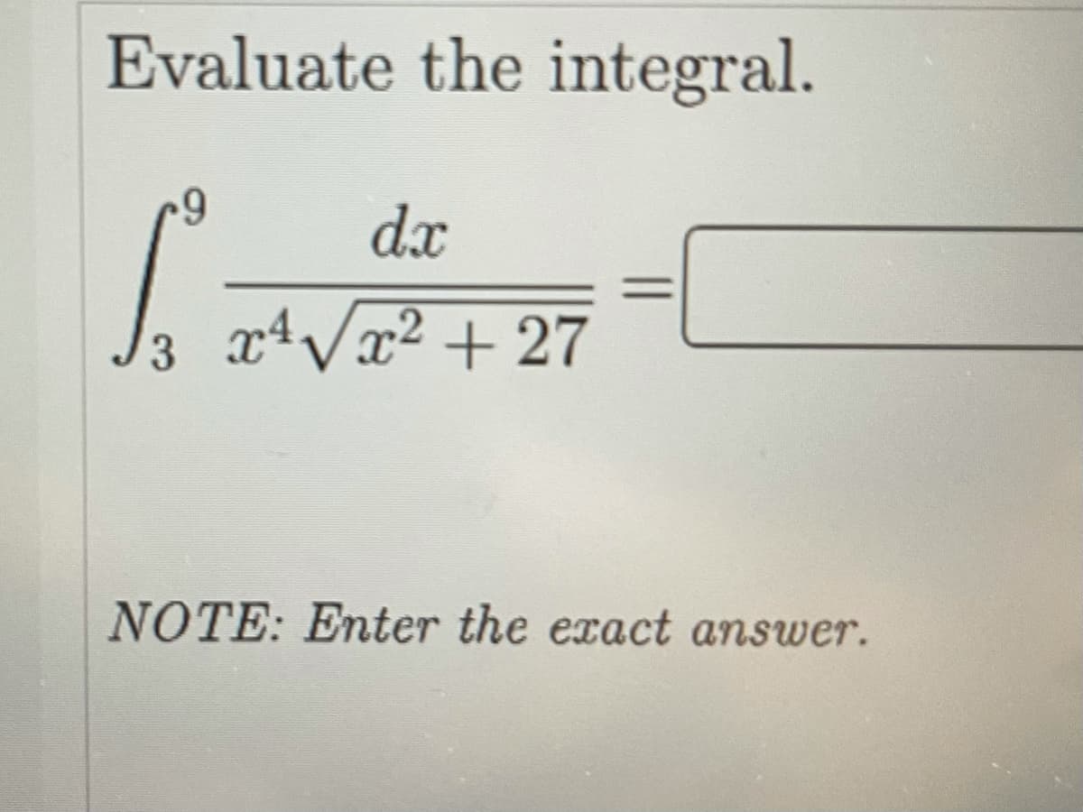 Evaluate the integral.
dx
J3 +Vx² + 27
NOTE: Enter the exact answer.
