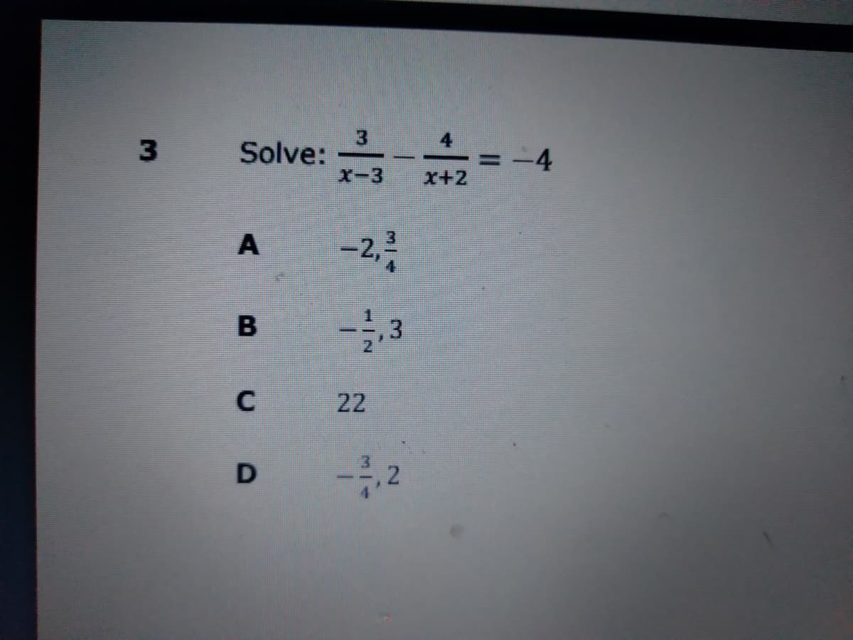 3
Solve:
-4
x-3
x+2
A
-2,
22
2.
