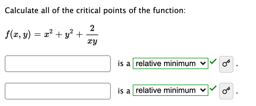 Calculate all of the critical points of the function:
2
f(x, y) = x² + y² +
xy
is a relative minimum v
is a relative minimum v
