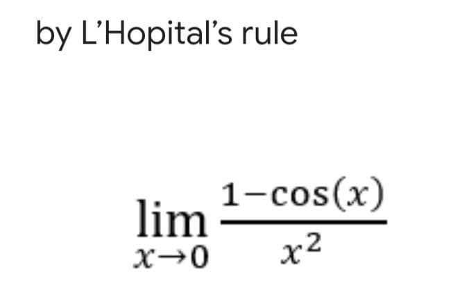 by L'Hopital's rule
lim cos(x)
x2
X→0
