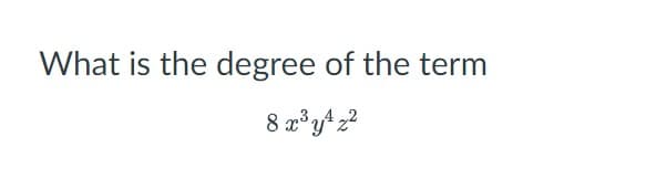 What is the degree of the term
