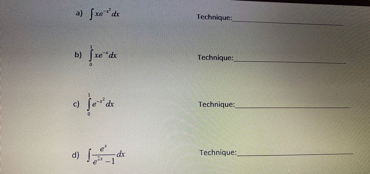 a) fre"de
Technique:
b)
xe dx
Technique:
0.
c) [e*dx
Technique:
0.
d)
Technique:
2x-1
