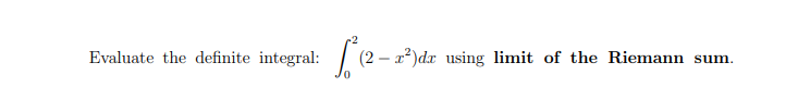 Evaluate the definite integral:
x²)dr using limit of the Riemann sum.
