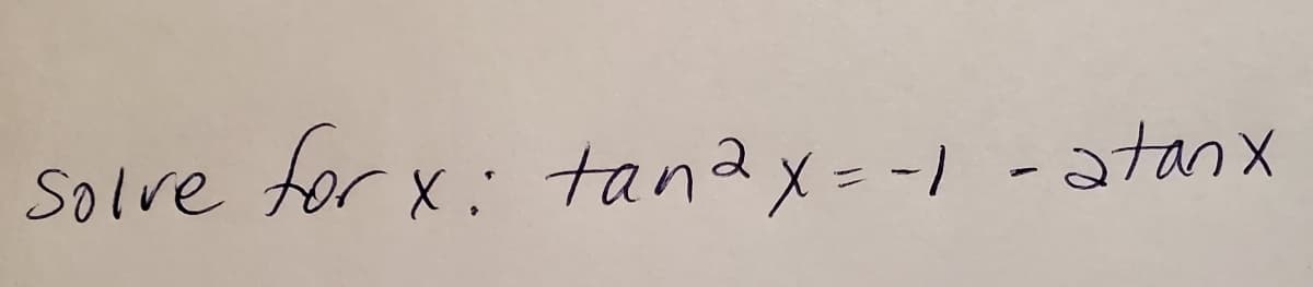 Solve tor x: tanax=-1 -atanx
