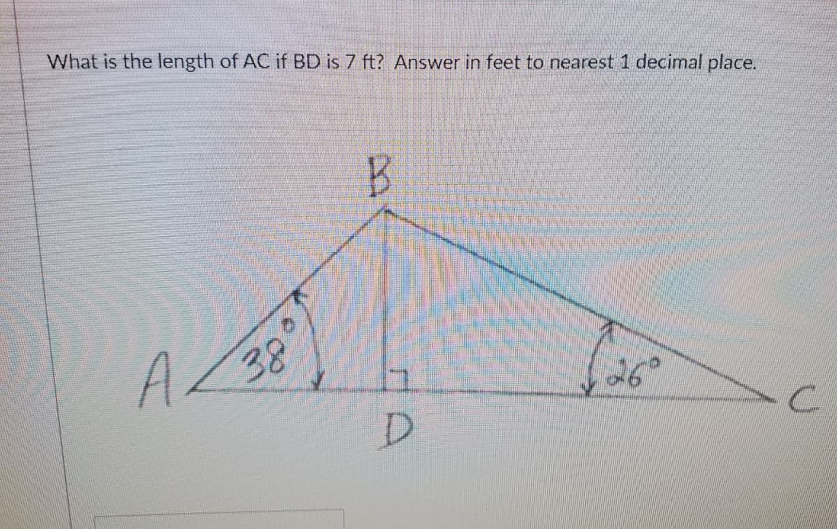 What is the length of AC if BD is 7 ft? Answer in feet to nearest 1 decimal place.
A.
38
