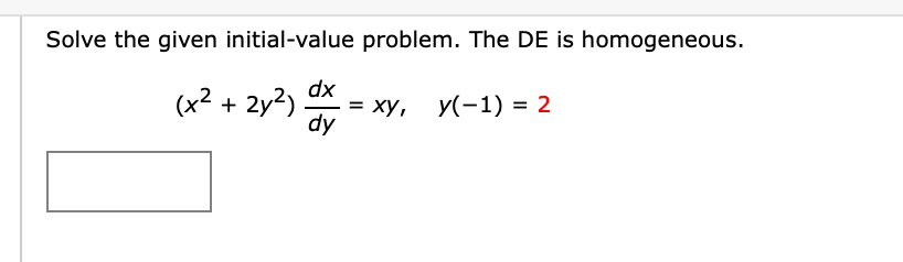 Solve the given initial-value problem. The DE is homogeneous.
(x2 + 2y2) dx
ху, у(-1) %3D2
dy
