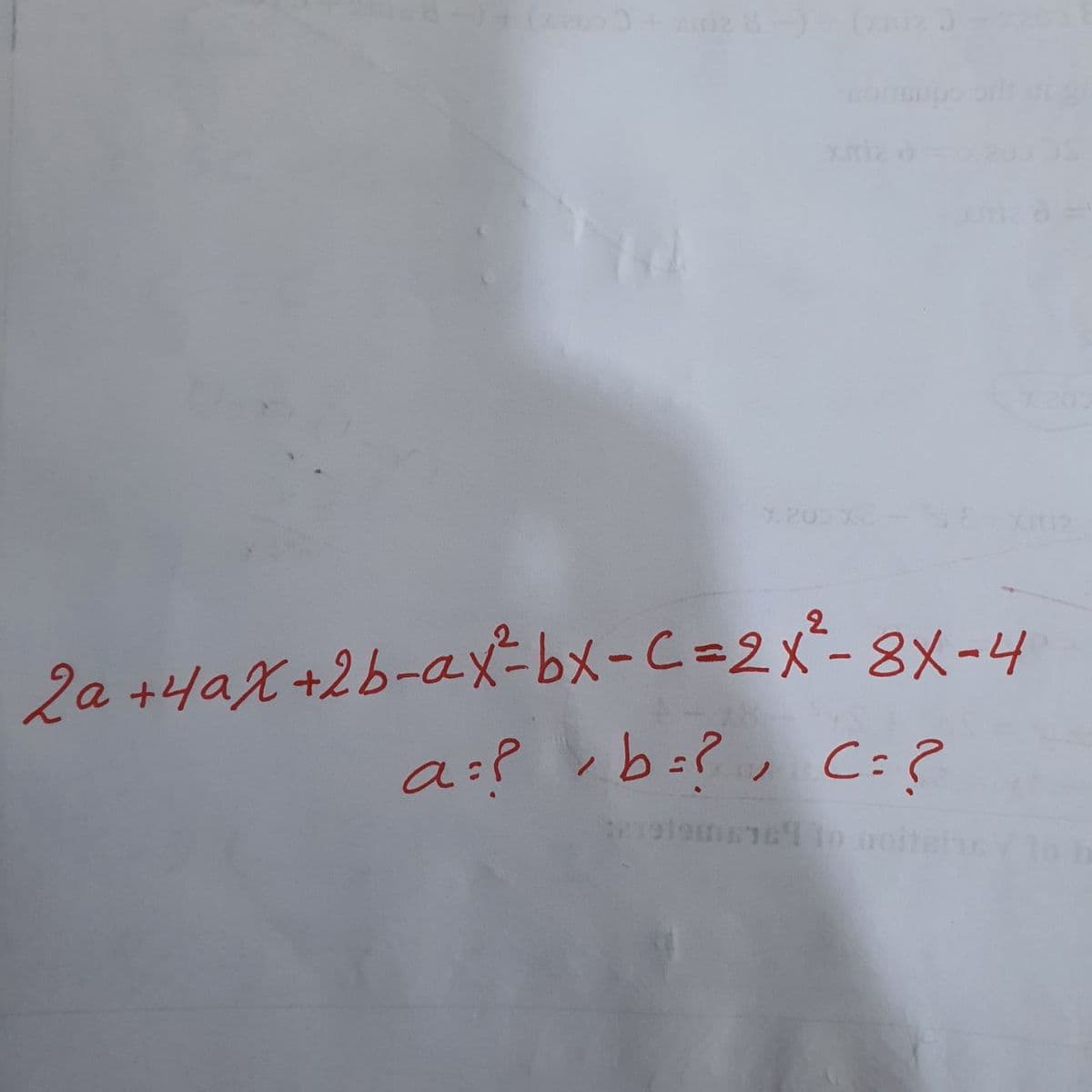 Y.200X
2a +4aX+2b-ax-bx-C=D2x²-8X-4
a:? ,b=?, C:?
